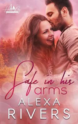 Safe In His Arms(English, Paperback, Rivers Alexa)