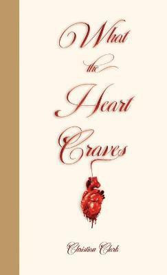 What The Heart Craves(English, Paperback, Clark Christian)