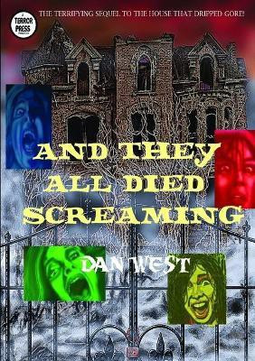 And They All Died Screaming(English, Paperback, West Dan)