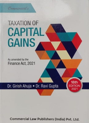 Taxation of Capital Gains (18th edition 2021)(Paperback, Dr. Girish Ahuja)