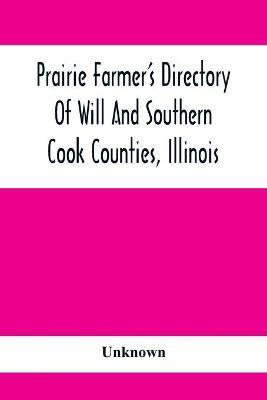 Prairie Farmer'S Directory Of Will And Southern Cook Counties, Illinois(English, Paperback, unknown)