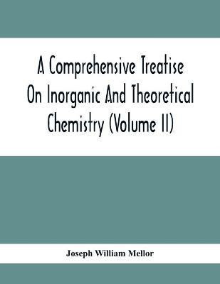 A Comprehensive Treatise On Inorganic And Theoretical Chemistry (Volume Ii)(English, Paperback, William Mellor Joseph)