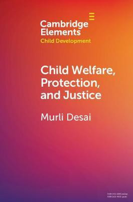 Child Welfare, Protection, and Justice(English, Paperback, Desai Murli)