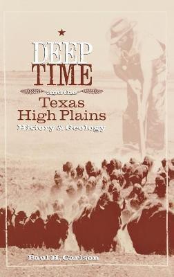 Deep Time and the Texas High Plains(English, Hardcover, Carlson Paul H.)