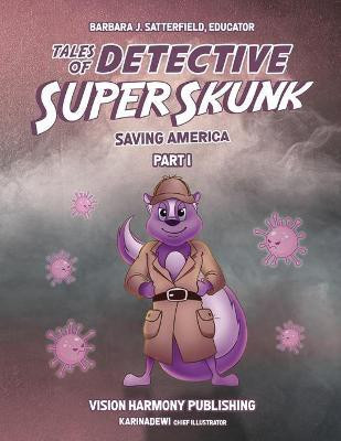Tales of Detective Super Skunk Saving America(English, Paperback, Satterfield Barbara J)