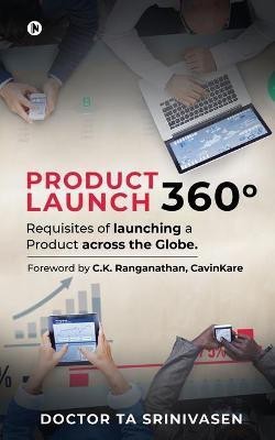 Product Launch 360 Degrees  - Requisites of launching a Product across the Globe.(English, Paperback, Doctor Ta Srinivasen)