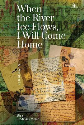 When the River Ice Flows, I Will Come Home(English, Paperback, Miller Elisa Brodinsky)