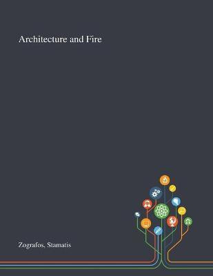 Architecture and Fire(English, Paperback, Zografos Stamatis)