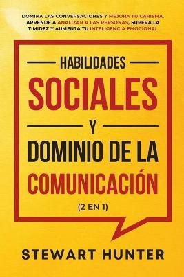 Habilidades Sociales y Dominio de la Comunicacion (2 en 1)(Spanish, Paperback, Hunter Stewart)
