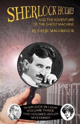 Sherlock Holmes and The Adventure of the Ghost Machine(English, Paperback, MacGregor David)