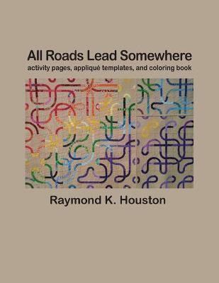 All Roads Lead Somewhere(English, Paperback, Houston Raymond K)