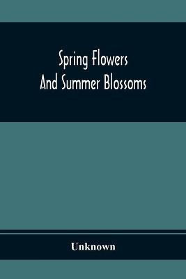 Spring Flowers And Summer Blossoms(English, Paperback, unknown)