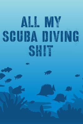 All My Scuba Diving Shit(English, Paperback, Devon Alice)