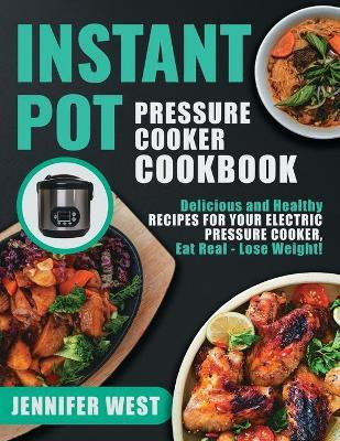 Instant Pot Pressure Cooker Cookbook(English, Paperback, West Jennifer PhD)