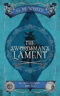 The Swordsman's Lament(English, Paperback, White G.M.)