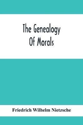 The Genealogy Of Morals(English, Paperback, Wilhelm Nietzsche Friedrich)