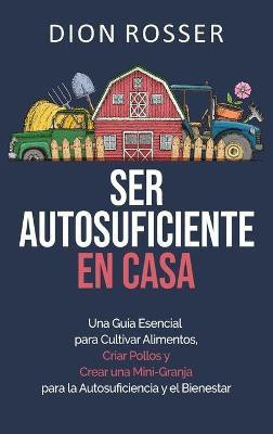 Ser autosuficiente en casa(Spanish, Hardcover, Rosser Dion)