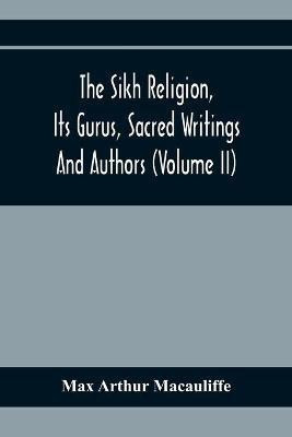 The Sikh Religion, Its Gurus, Sacred Writings And Authors (Volume Ii)(English, Paperback, Arthur Macauliffe Max)