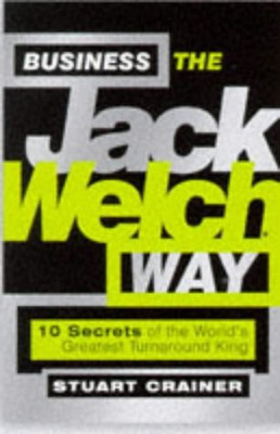 Business the Jack Welch Way  - Business The Jack Welch Way(English, Paperback, Crainer Stuart)