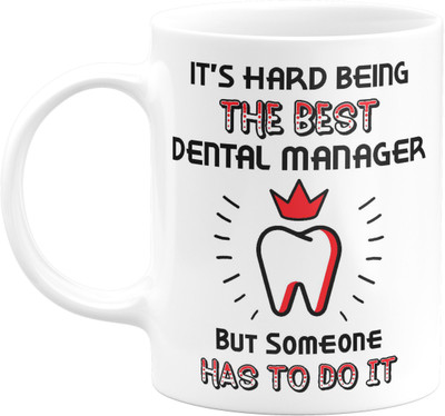 Flair Print It’s hard being The Best Dental Manager but some has to do it Ceramic Coffee Ceramic Coffee Mug(330 ml)