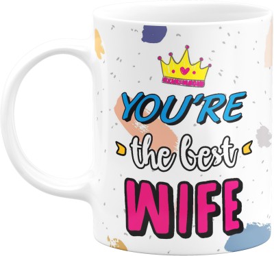 Flair Print You're The Best Wife - Cute for Wife to Gift on Birthday/Anniversary Ceramic Coffee Mug(330 ml)