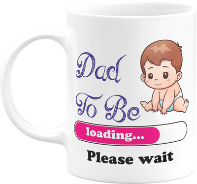 Flair Print Dad to be Loading Please wait Ceramic Ceramic Coffee Mug(330 ml)