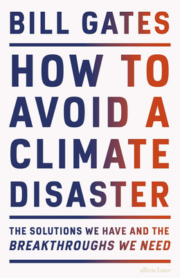 How To Avoid A Climate Disaster: The Solutions We Have And The Breakthroughs We Need Paperback – 16 February 2021(Paperback, Bill Gates)