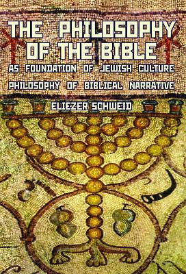 The Philosophy of the Bible as Foundation of Jewish Culture(English, Hardcover, Schweid Eliezer)