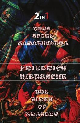 Thus Spoke Zarathustra & The Birth Of Tragedy (2In1)(English, Paperback, Nietzsche Friedrich)