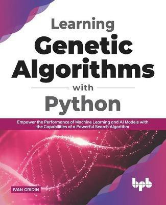 Learning Genetic Algorithms with Python(English, Paperback, Gridin Ivan)