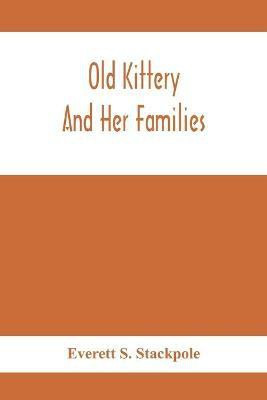 Old Kittery And Her Families(English, Paperback, S Stackpole Everett)