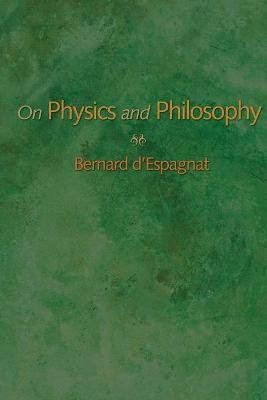 On Physics and Philosophy(English, Paperback, d'Espagnat Bernard)