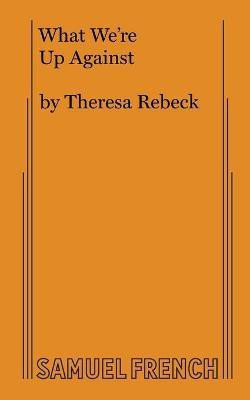 What We're Up Against(English, Paperback, Rebeck Theresa)