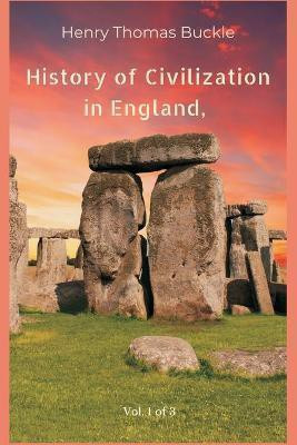History of Civilization in England, Vol. 1 of 3(English, Paperback, Buckle Henry Thomas)