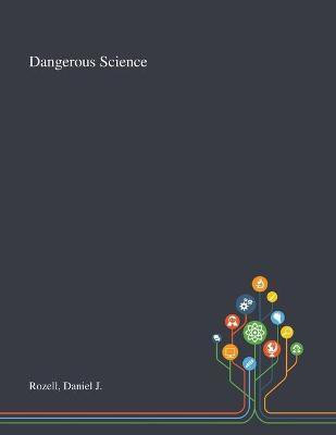 Dangerous Science(English, Paperback, Rozell Daniel J)