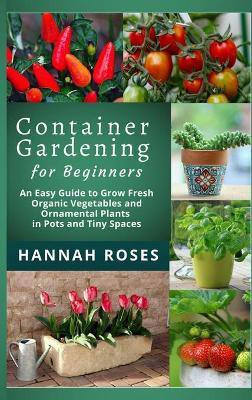 CONTAINER GARDENING for Beginners(English, Hardcover, Hannah Roses)
