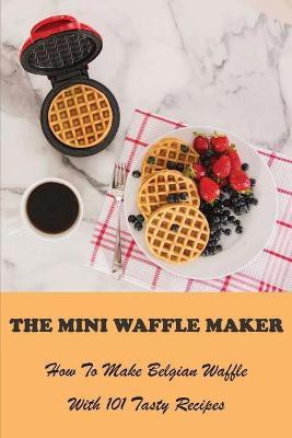 The Mini Waffle Maker(English, Paperback, Klostermann Joseph)