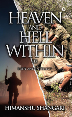 Heaven and Hell Within - 03  - Body and Intellect(English, Paperback, Shangari Himanshu)