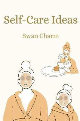 Self-Care Ideas(English, Hardcover, Charm Swan)