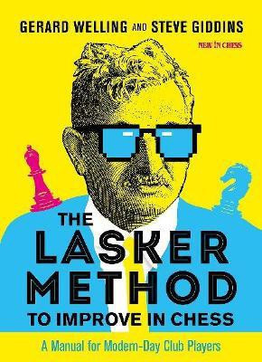 The Lasker Method to Improve in Chess(English, Paperback, Welling Gerard)