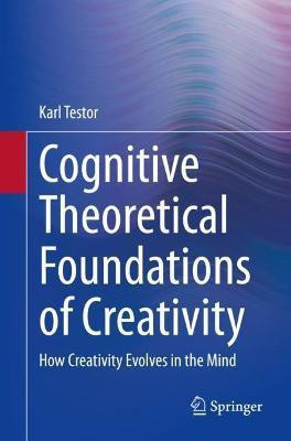 Cognitive Theoretical Foundations of Creativity(English, Paperback, Testor Karl)