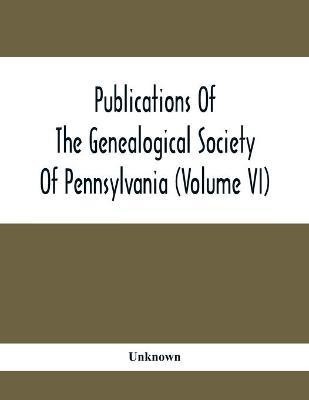 Publications Of The Genealogical Society Of Pennsylvania (Volume Vi)(English, Paperback, unknown)