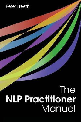 The NLP Practitioner Manual(English, Paperback, Freeth Peter)