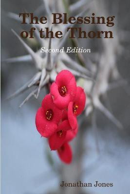 The Blessing of the Thorn- second edition(English, Paperback, Jones J. David)