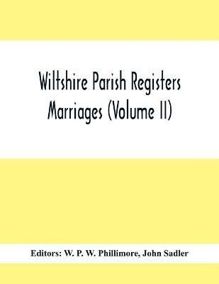 Wiltshire Parish Registers; Marriages (Volume Ii)(English, Paperback, unknown)