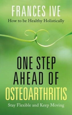 One Step Ahead of Osteoarthritis(English, Paperback, Ive Frances)