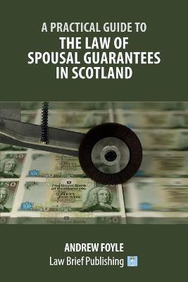 A Practical Guide to the Law of Spousal Guarantees in Scotland(English, Paperback, Foyle Andrew)