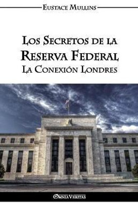 Los Secretos de la Reserva Federal(Spanish, Paperback, Mullins Eustace Clarence)