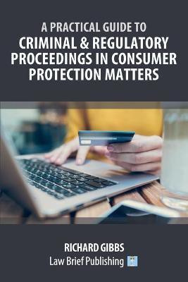 A Practical Guide to Criminal and Regulatory Proceedings in Consumer Protection Matters(English, Paperback, unknown)