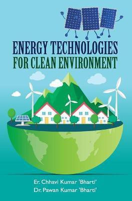 Energy Technologies for Clean Environment(English, Hardcover, Bharti Chhavi Kumar)